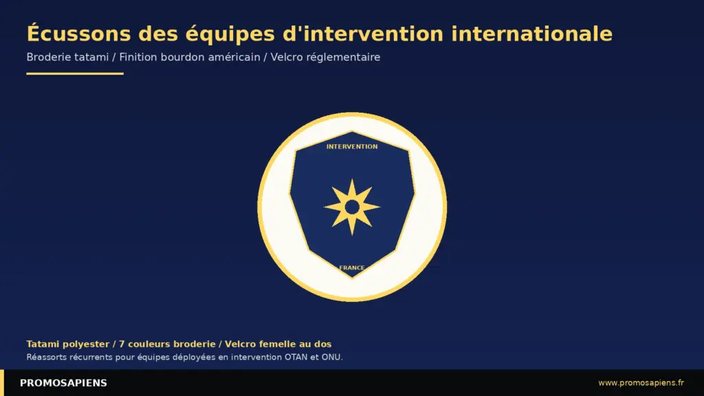 Écussons des équipes d'intervention internationale : broderie tatami 7 couleurs, finition bourdon, velcro femelle au dos pour montage réglementaire sur tenue.